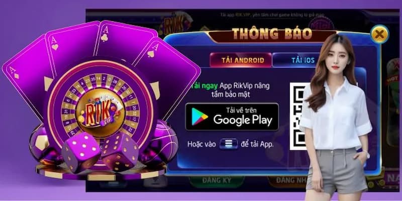 Tải app Rikvip Vì sao nên Tải app Rikvip thay vì chơi trên web?